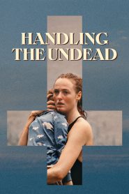 Handling the Undead 2024 FULL – Cinemgn