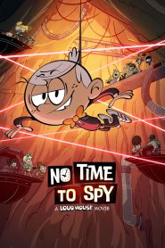 No Time to Spy: A Loud House Movie 2024 FULL – Cinemgn