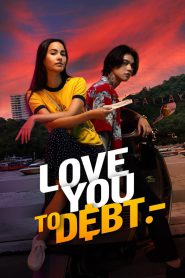 Love You to Debt 2024 FULL – Cinemgn